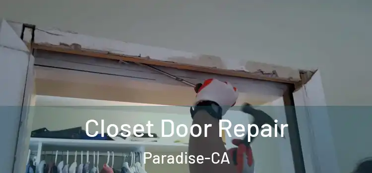  Closet Door Repair Paradise-CA