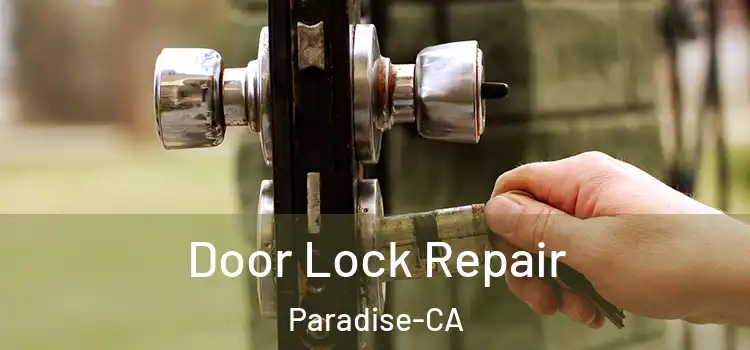  Door Lock Repair Paradise-CA