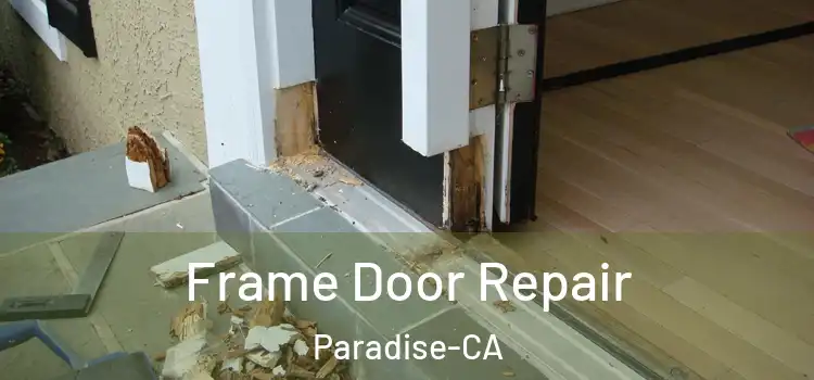 Frame Door Repair Paradise-CA