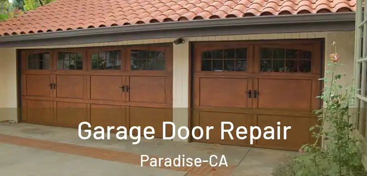  Garage Door Repair Paradise-CA