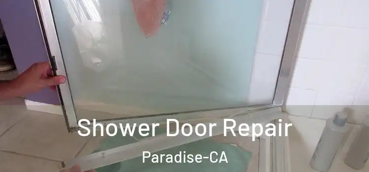  Shower Door Repair Paradise-CA