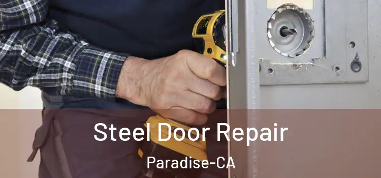  Steel Door Repair Paradise-CA
